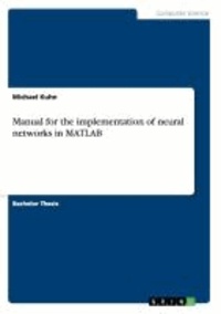Manual for the implementation of neural networks in MATLAB.