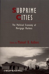 Manuel Aalbers - Subprime Cities - The Political Economy of Mortgage Markets.