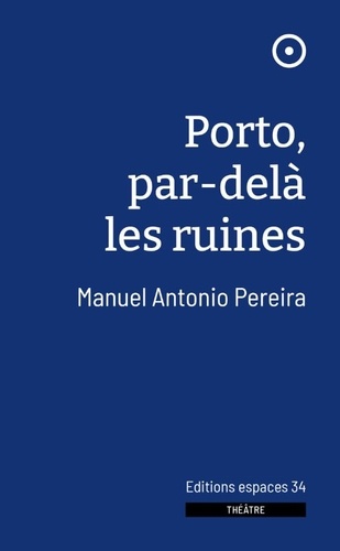 Manuel Antonio Pereira - Porto, par-delà les ruines - 2024.