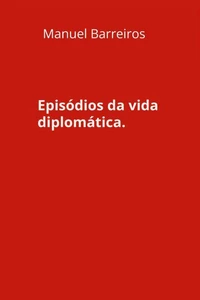 Episódios da vida diplomática.