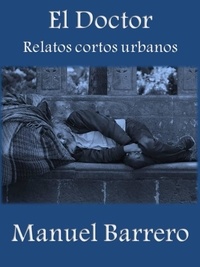 Manuel Barrero - El Doctor - Relatos Urbanos, #2.