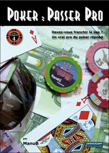 Manuel Bevand - Poker : passer pro - Devez-vous franchir le pas ? Un vrai pro du poker répond.