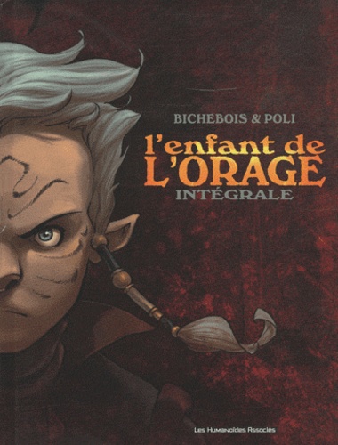 Manuel Bichebois et Didier Poli - L'enfant de l'orage  : Intégrale.