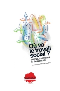 Manuel Boucher - Où va le travail social ? Contrôle, activation et émancipation.