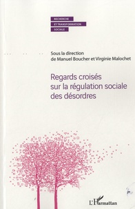 Manuel Boucher et Virginie Malochet - Regards croisés sur la régulation sociale des désordres.