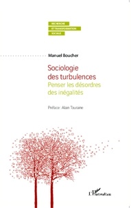 Manuel Boucher - Sociologie des turbulences - Penser les désordres des inégalités.