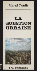 Manuel Castells - La question urbaine.
