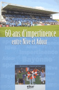 Manuel Castiella - 60 ans d'impertinence entre Nive et Adour.