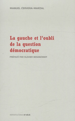 Manuel Cervera-Marzal - La gauche et l'oubli de la question démocratique.