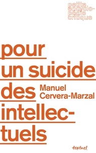 Manuel Cervera-Marzal - Pour un suicide des intellectuels.