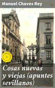 Cosas nuevas y viejas (apuntes sevillanos)
