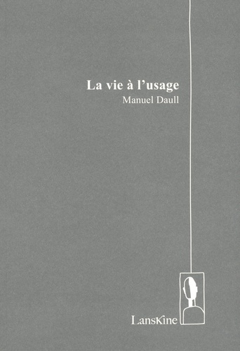 Manuel Daull - La vie à l'usage.