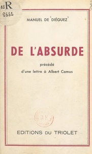 Manuel de Diéguez - De l'absurde - Essai sur le nihilisme. Précédé d'une lettre à Albert Camus.