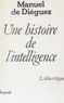 Manuel de Diéguez - Une Histoire de l'intelligence - L'idéocritique.