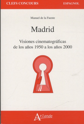 Manuel De la Fuente - Madrid - Visiones cinematograficas de los anos 1950 a los anos 2000.