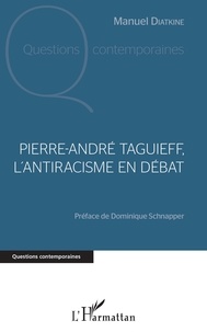Manuel Diatkine - Pierre-André Taguieff, l'antiracisme en débat.