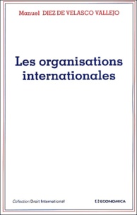 Manuel Diez de Velasco Vallejo - Les Organisations Internationales.