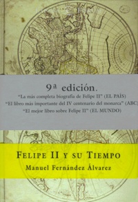 Manuel Fernandez Alvarez - Felipe 2 y su tiempo - 9e Edicion.