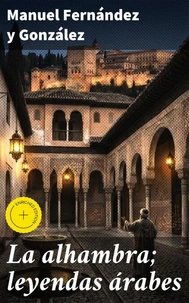 La alhambra; leyendas árabes