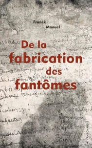 De la fabrication des fantômes