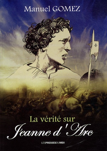 La vérité sur Jeanne d'Arc