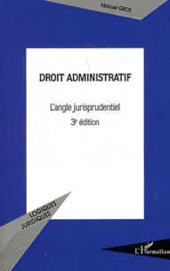 Manuel Gros - Droit administratif - L'angle jurisprudentiel.