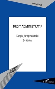 Manuel Gros - Droit administratif - L'angle jurisprudentiel.