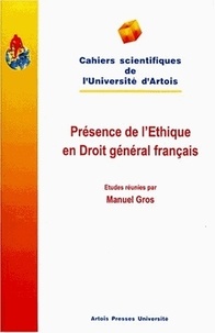 Manuel Gros - Présence de l'éthique en droit général français - [actes du colloque, 23 mai 1997, Faculté Alexis de Tocqueville de Douai.