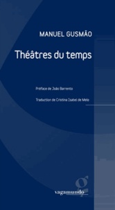 Manuel Gusmão - Théâtres du temps.