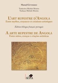 Manuel Gutierrez - L'art rupestre d'Angola - Entre mythes, croyances et créations artistiques.