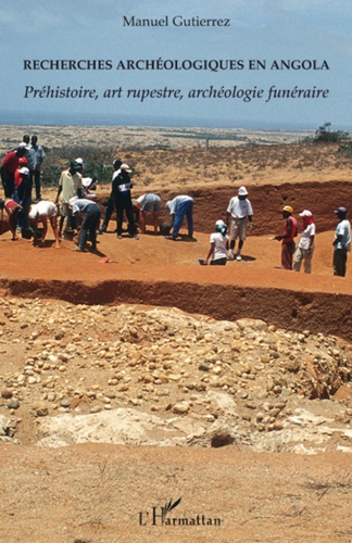 Manuel Gutierrez - Recherches archéologiques en Angola - Préhistoire, art rupestre, archéologie funéraire.