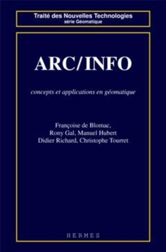Manuel Hubert et Françoise de Blomac - Arc-Info - Concepts et applications en géomatique.