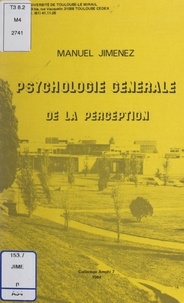 Manuel Jimenez - Psychologie générale de la perception.