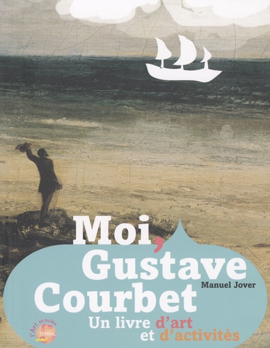 Manuel Jover - Moi, Gustave Courbet.
