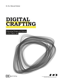 Manuel Kretzer - Digital Crafting - Educating Design and Making in the Digital Age.