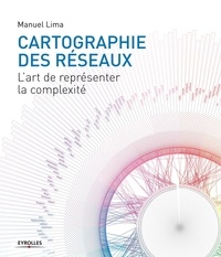 Manuel Lima - Cartographie des réseaux - L'art de représenter la complexité.