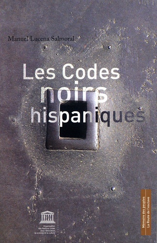 Manuel-lucena Salmoral - Les codes noirs hispaniques.