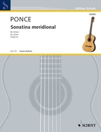 Manuel Maria Ponce - Edition Schott  : Sonatina meridional - Adapto para la Guitarra par A. Segovia. guitar..