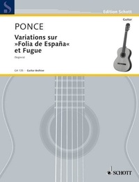 Manuel Maria Ponce - Edition Schott  : Variations sur "Folia de España" et Fugue - guitar..