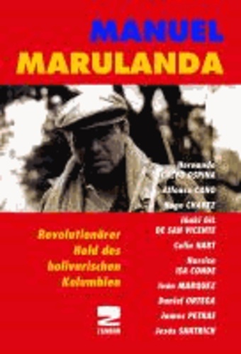 Manuel Marulanda - Ein Revolutionsheld aus Kolumbien.