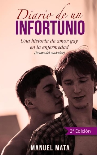  Manuel Mata - Diario de un infortunio. Una historia de amor gay en la enfermedad.