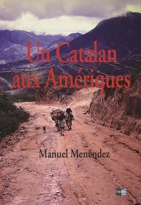 Manuel Menendez - Un Catalan aux Amériques.