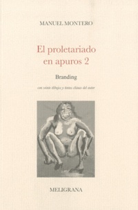 Manuel Montero - El proletariado en apuros - Tome 2, Branding.