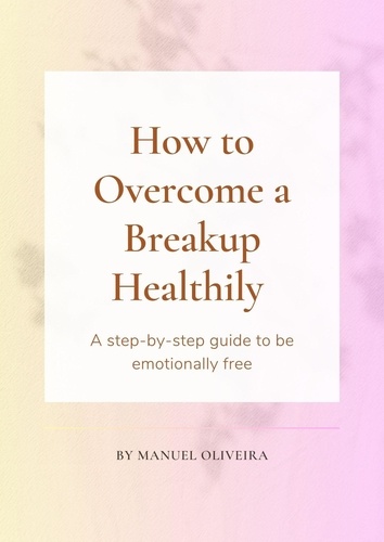  Manuel Oliveira - How to Overcome a Breakup Healthily.