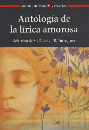 Manuel Otero et Juan Ramon Torregrosa - Antologia de la lirica amorosa.