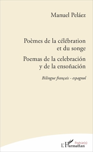 Poèmes de la célébration et du songe. Poemas de la celebración y de la ensoñación - Bilingue français - espagnol