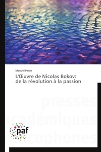Manuel Penin - L'OEuvre de Nicolas Bokov: de la révolution à la passion.