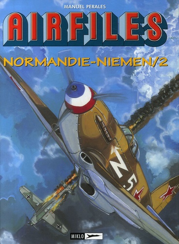 Manuel Perales - AirFiles Tome 10 : Normandie-Niemen - Tome 2, De la Bataille de Koursk à l'offensive sur Smolensk (Juillet-Septembre 1943).