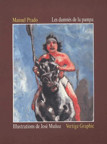Manuel Prado - Les damnés de la Pampa - Chronique de la guerre contre les Indiens.