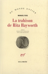 Manuel Puig - La trahison de Rita Hayworth.